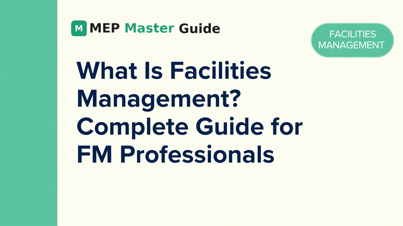 What is Facilities Management? Simple Guide for Engineers and Technicians